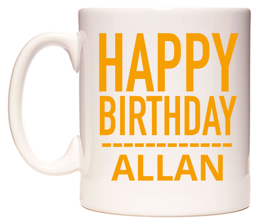 This mug features Happy Birthday Allan (Plain Orange)