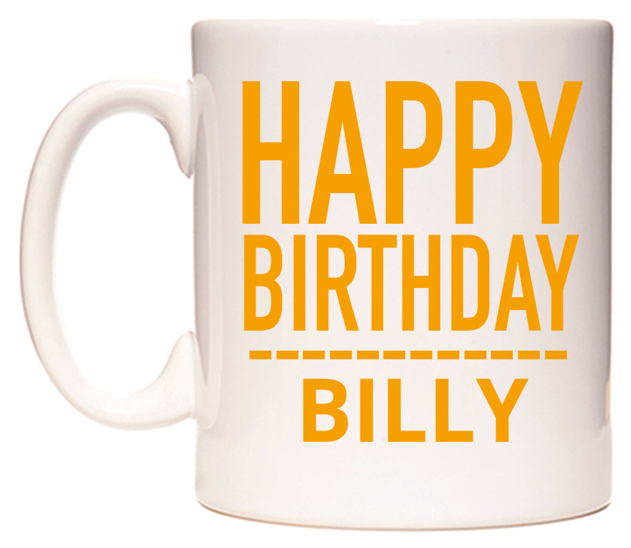 This mug features Happy Birthday Billy (Plain Orange)