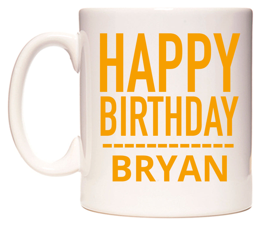 This mug features Happy Birthday Bryan (Plain Orange)