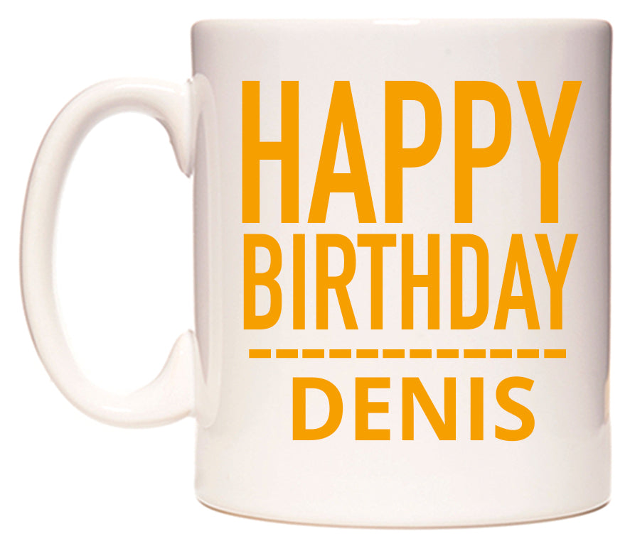 This mug features Happy Birthday Denis (Plain Orange)