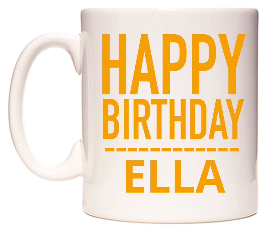 This mug features Happy Birthday Ella (Plain Orange)