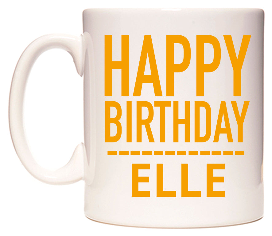 This mug features Happy Birthday Elle (Plain Orange)