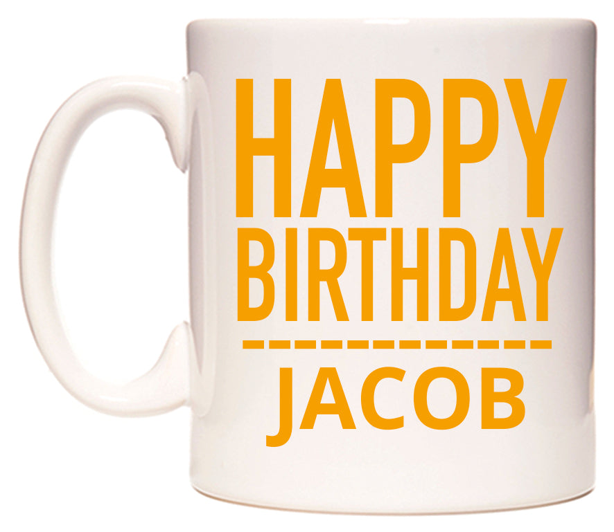 This mug features Happy Birthday Jacob (Plain Orange)