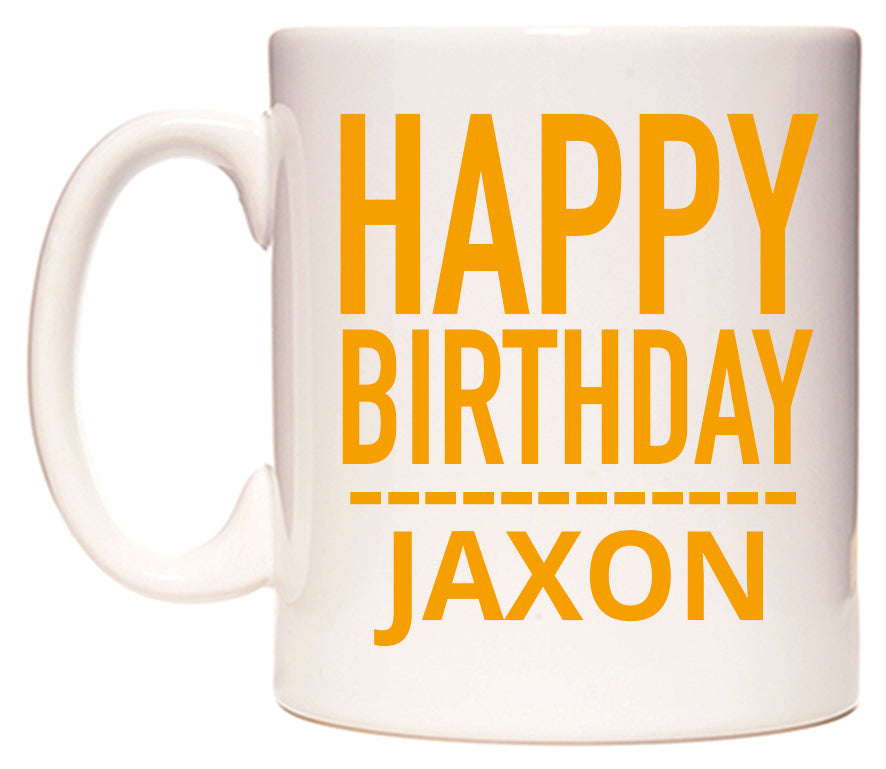 This mug features Happy Birthday Jaxon (Plain Orange)