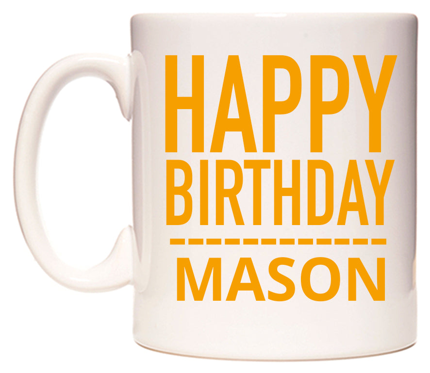 This mug features Happy Birthday Mason (Plain Orange)