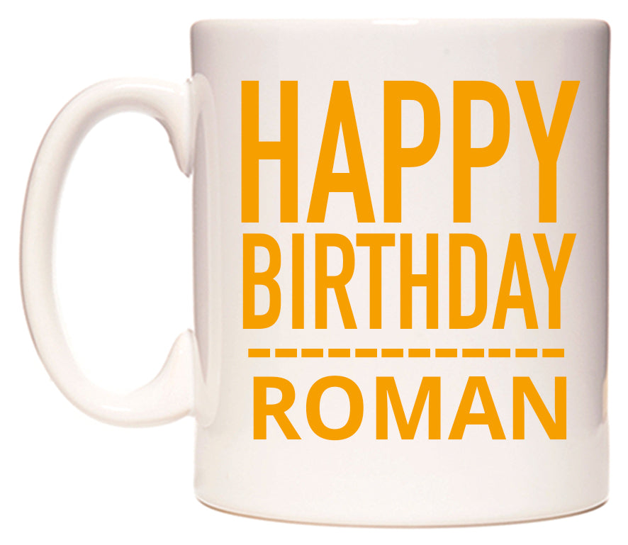 This mug features Happy Birthday Roman (Plain Orange)
