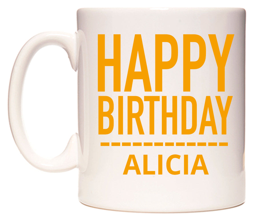 This mug features Happy Birthday Alicia (Plain Orange)