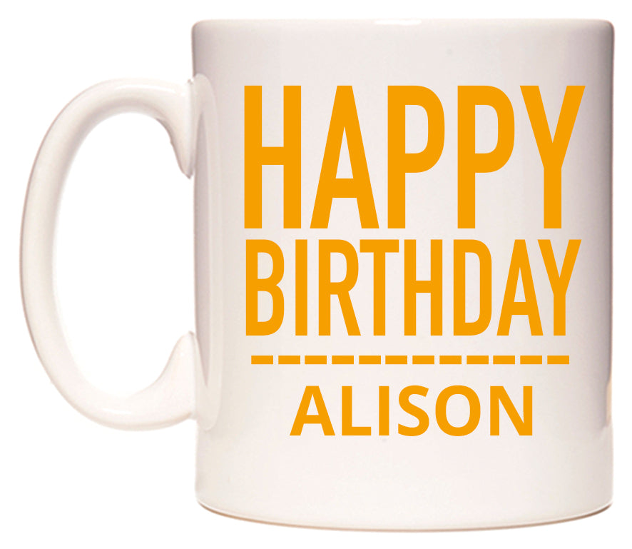 This mug features Happy Birthday Alison (Plain Orange)