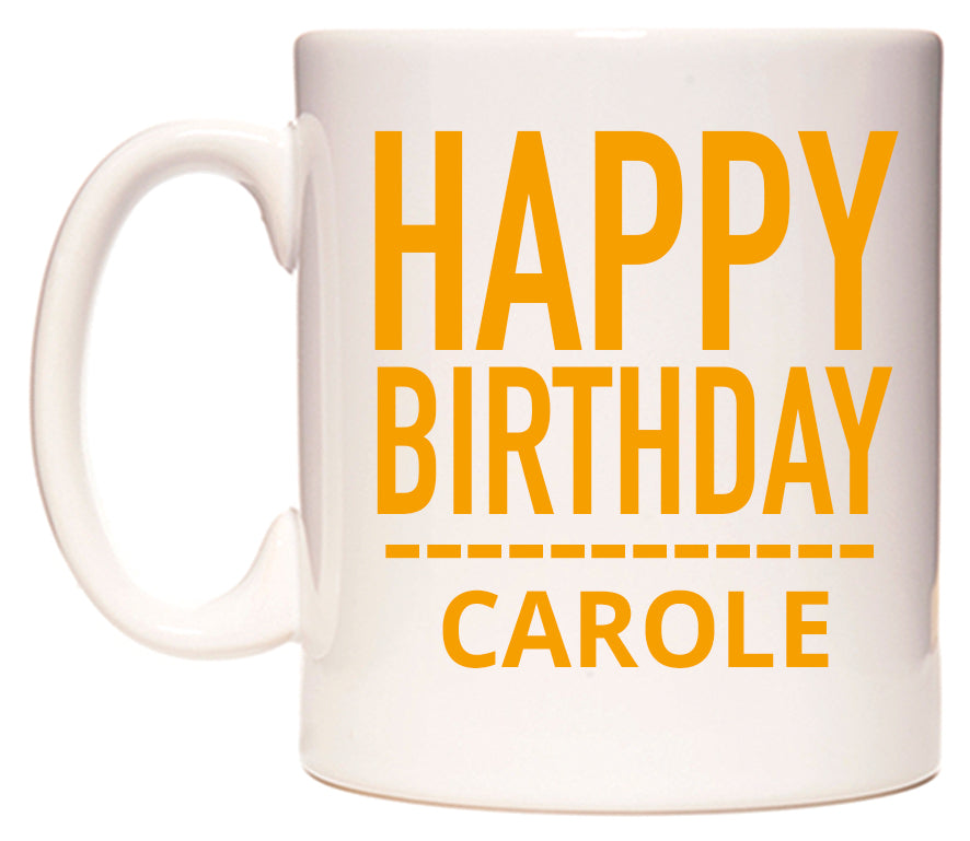 This mug features Happy Birthday Carole (Plain Orange)
