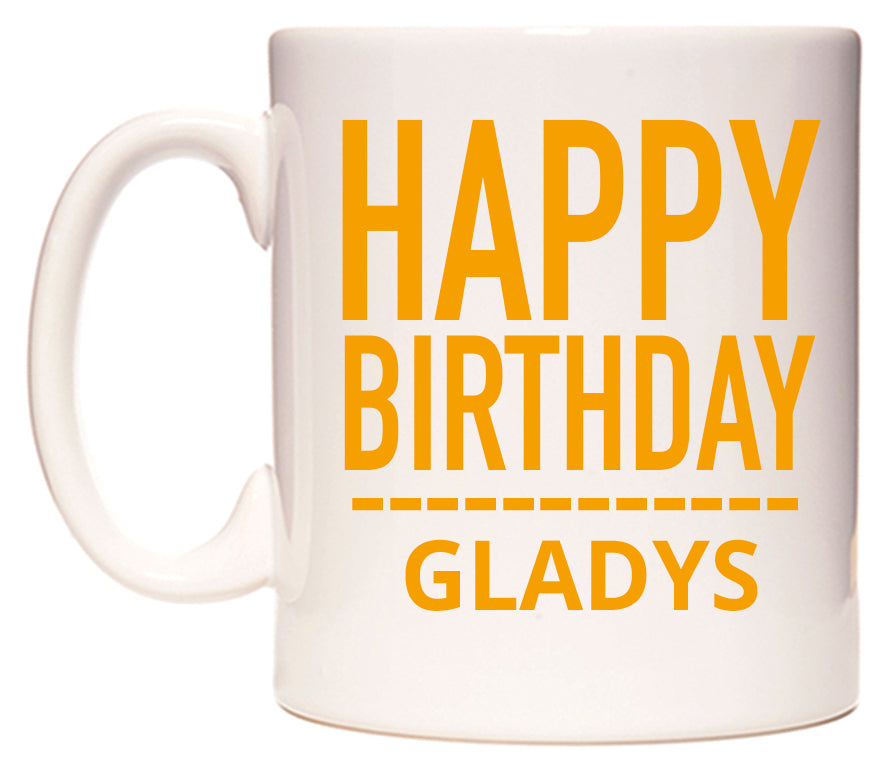 This mug features Happy Birthday Gladys (Plain Orange)