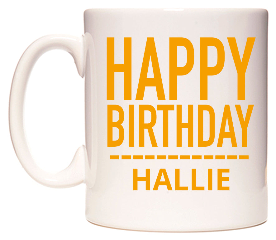This mug features Happy Birthday Hallie (Plain Orange)