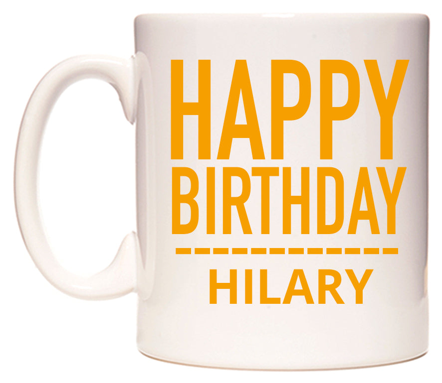 This mug features Happy Birthday Hilary (Plain Orange)