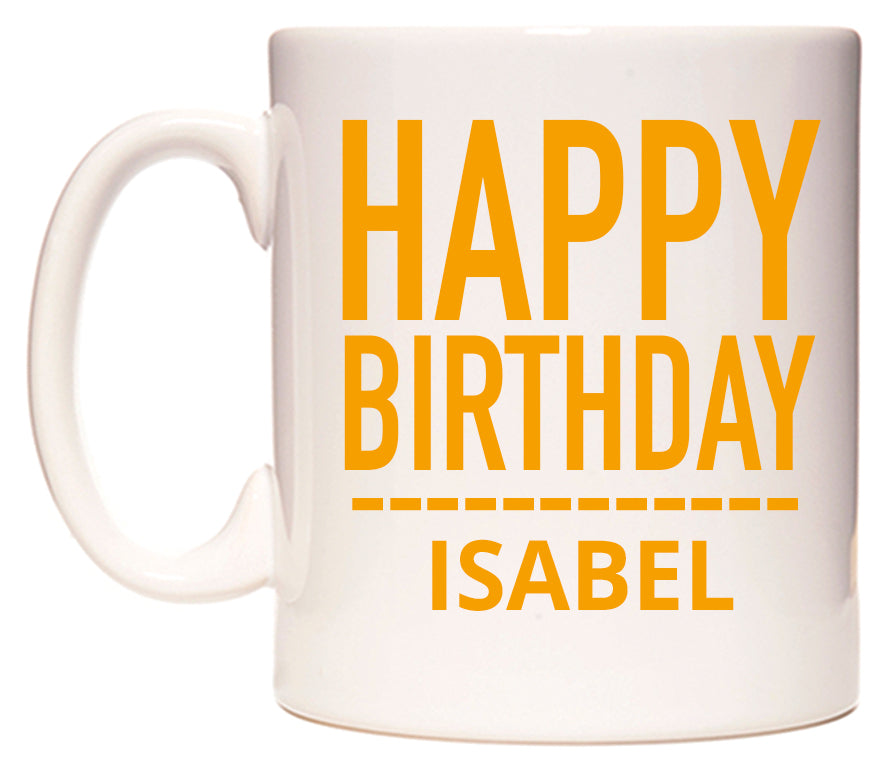 This mug features Happy Birthday Isabel (Plain Orange)