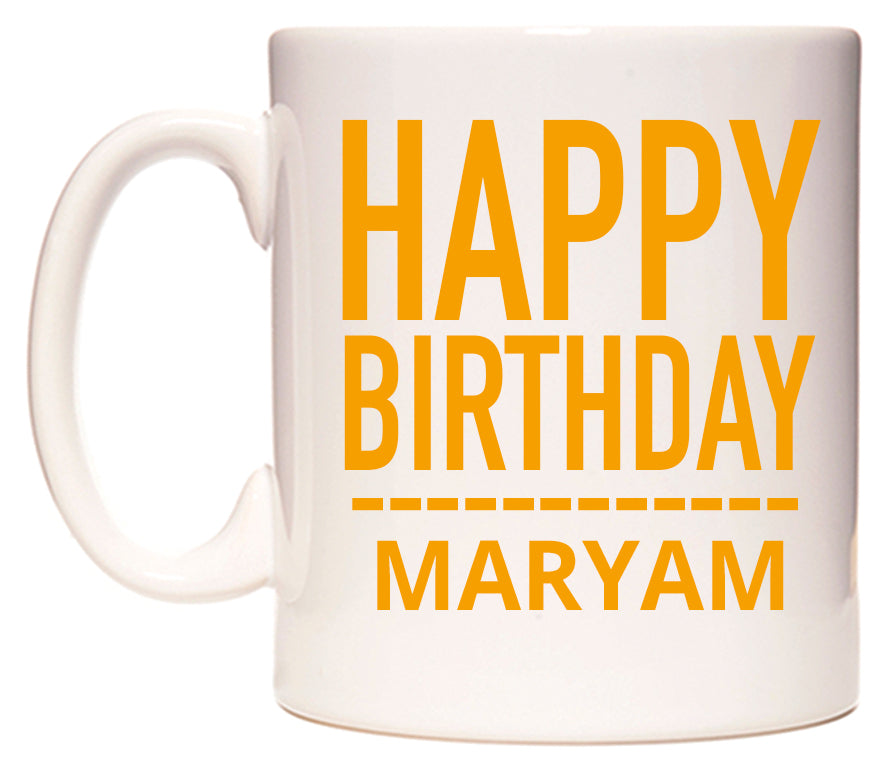 This mug features Happy Birthday Maryam (Plain Orange)