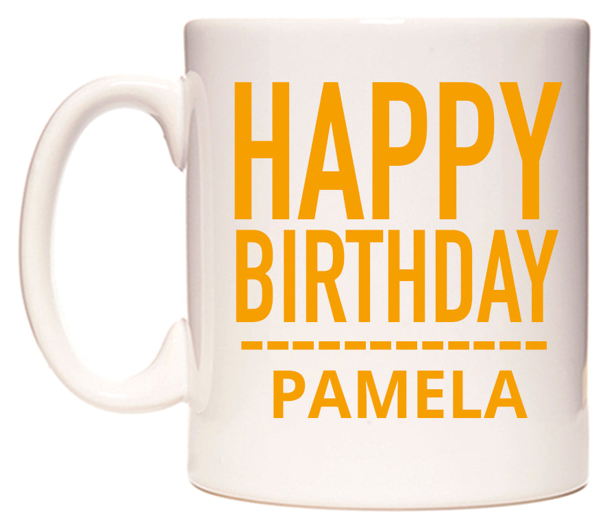 This mug features Happy Birthday Pamela (Plain Orange)