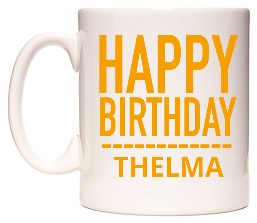 This mug features Happy Birthday Thelma (Plain Orange)