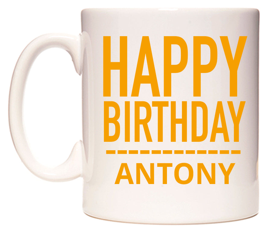 This mug features Happy Birthday Antony (Plain Orange)