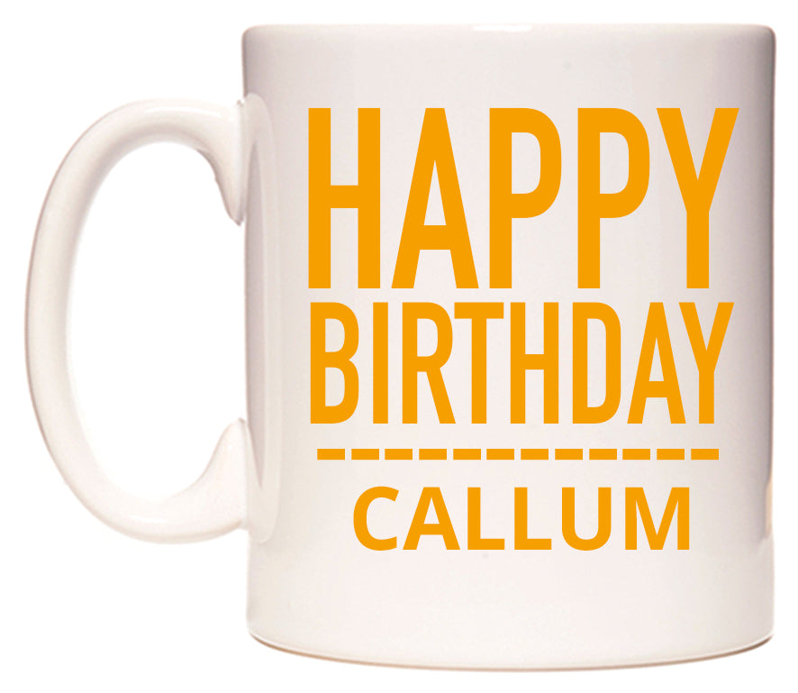 This mug features Happy Birthday Callum (Plain Orange)