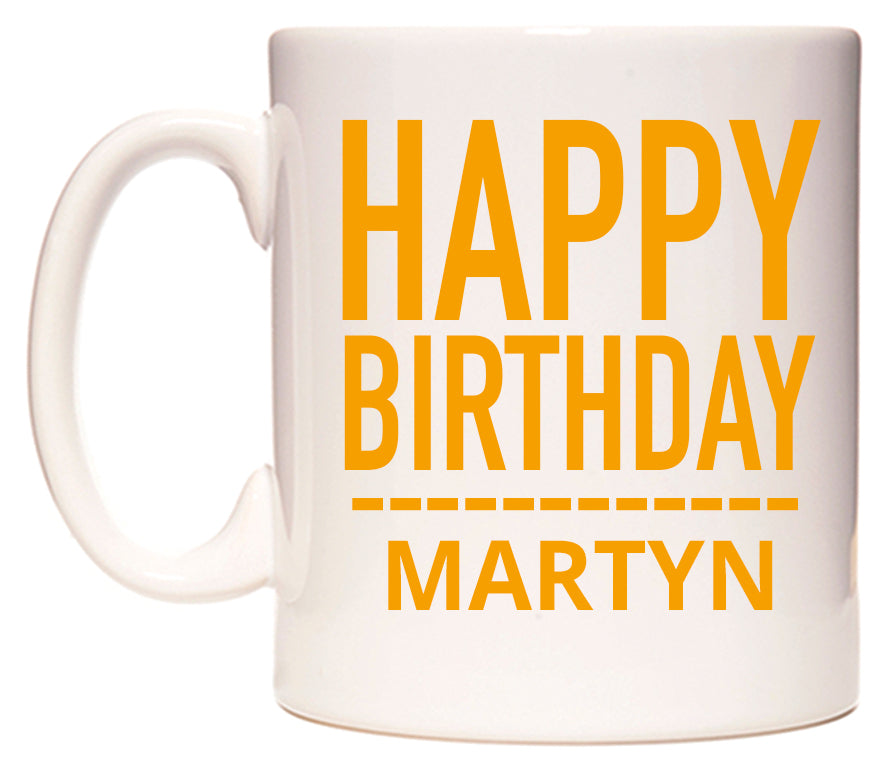 This mug features Happy Birthday Martyn (Plain Orange)