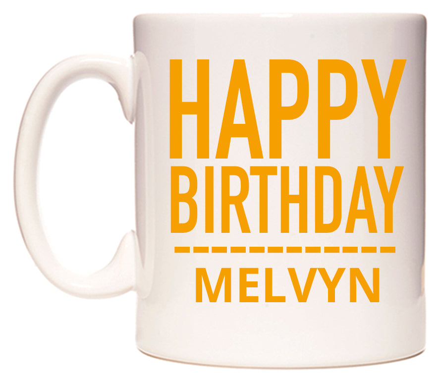 This mug features Happy Birthday Melvyn (Plain Orange)