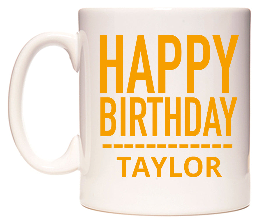 This mug features Happy Birthday Taylor (Plain Orange)