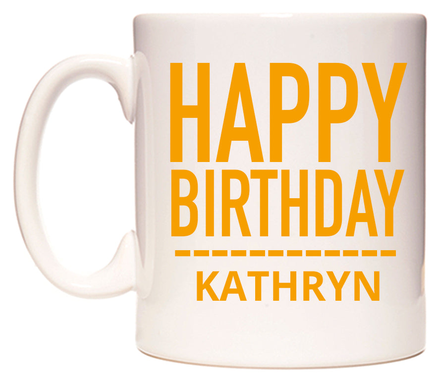 This mug features Happy Birthday Kathryn (Plain Orange)