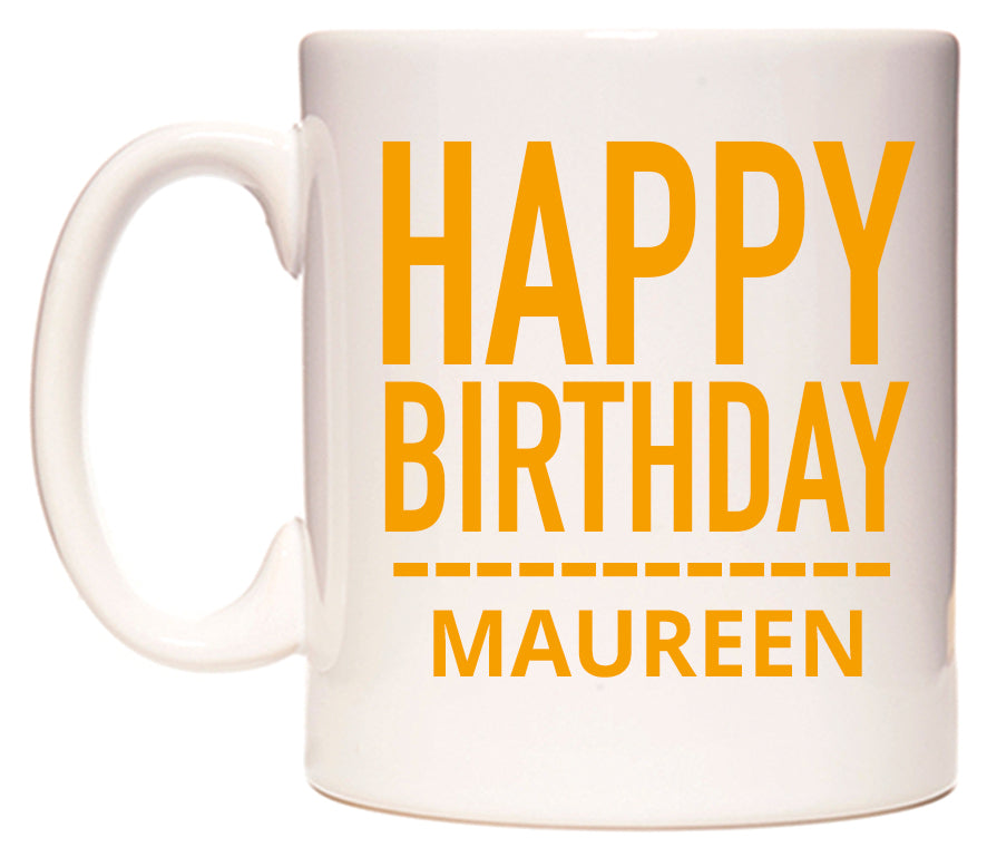 This mug features Happy Birthday Maureen (Plain Orange)