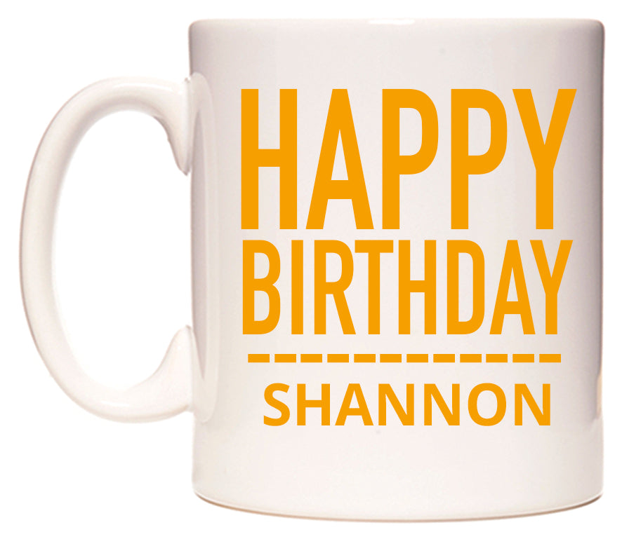 This mug features Happy Birthday Shannon (Plain Orange)