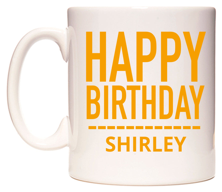 This mug features Happy Birthday Shirley (Plain Orange)