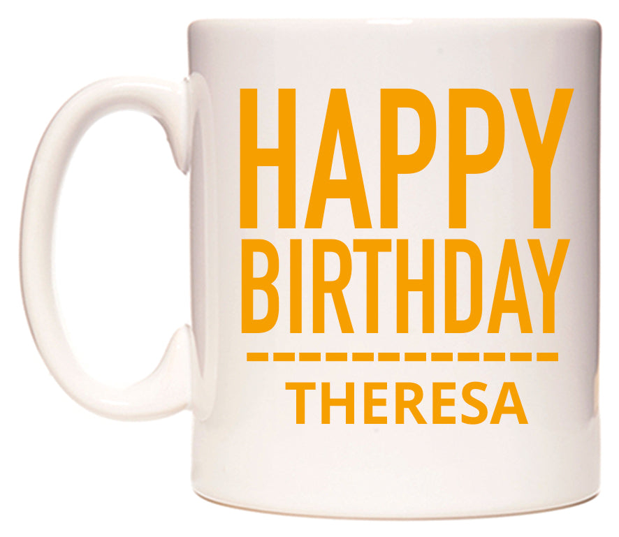 This mug features Happy Birthday Theresa (Plain Orange)