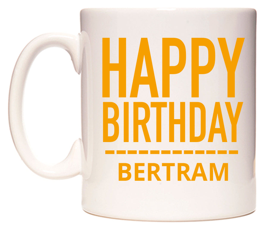 This mug features Happy Birthday Bertram (Plain Orange)