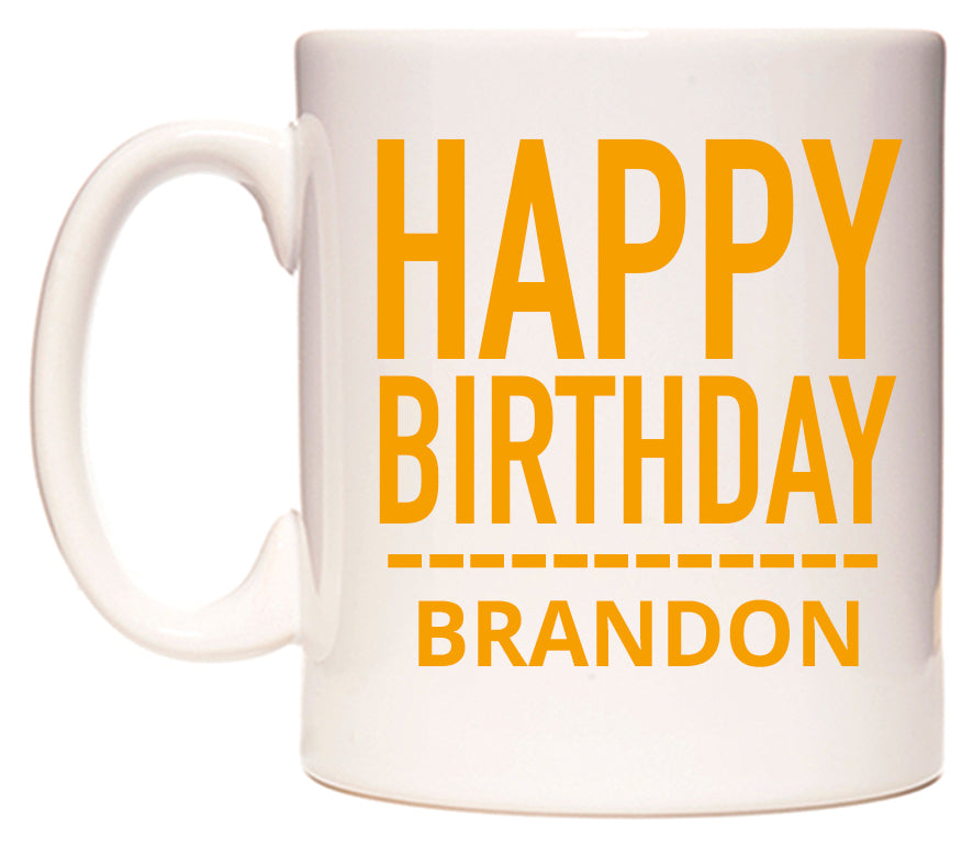 This mug features Happy Birthday Brandon (Plain Orange)
