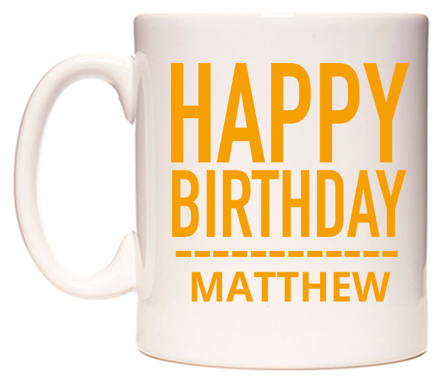 This mug features Happy Birthday Matthew (Plain Orange)