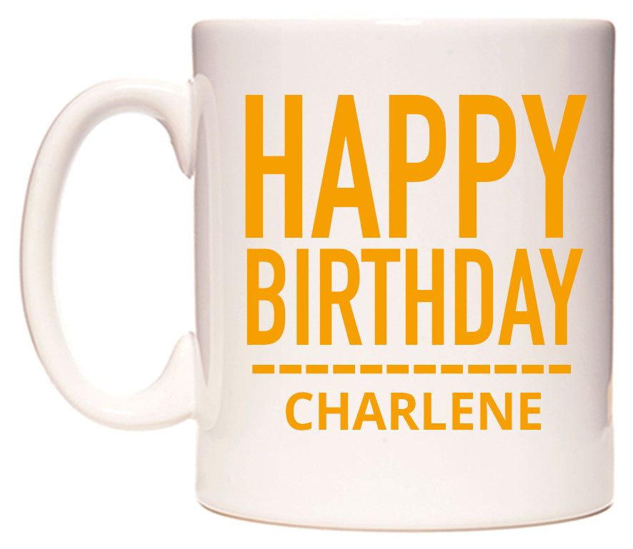 This mug features Happy Birthday Charlene (Plain Orange)