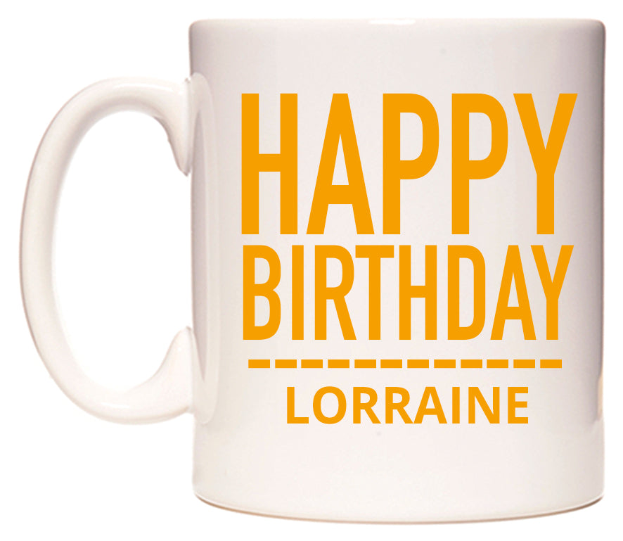 This mug features Happy Birthday Lorraine (Plain Orange)