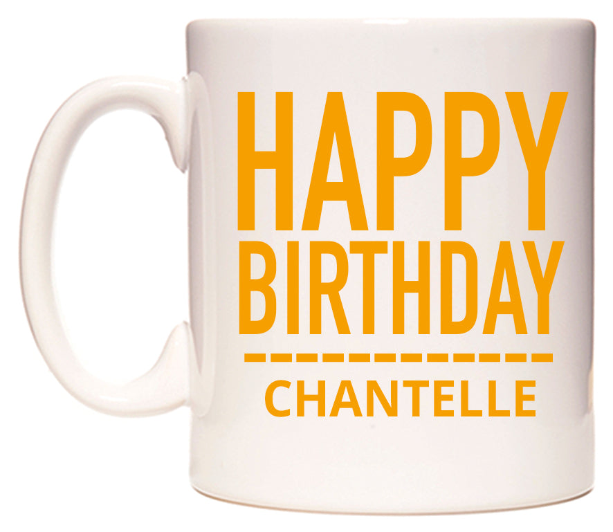 This mug features Happy Birthday Chantelle (Plain Orange)