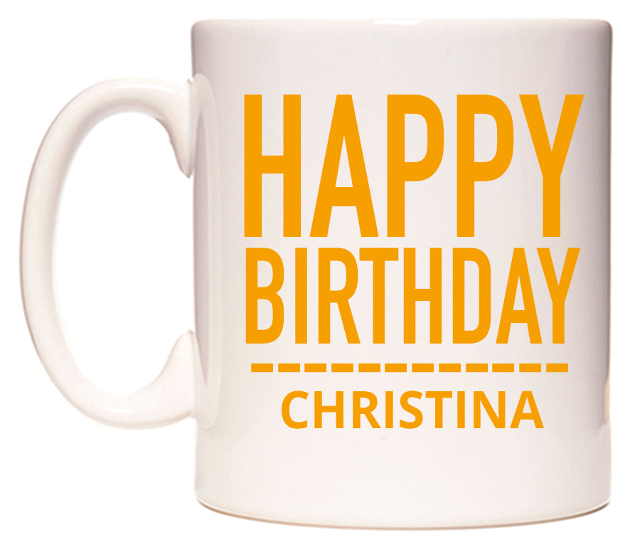 This mug features Happy Birthday Christina (Plain Orange)