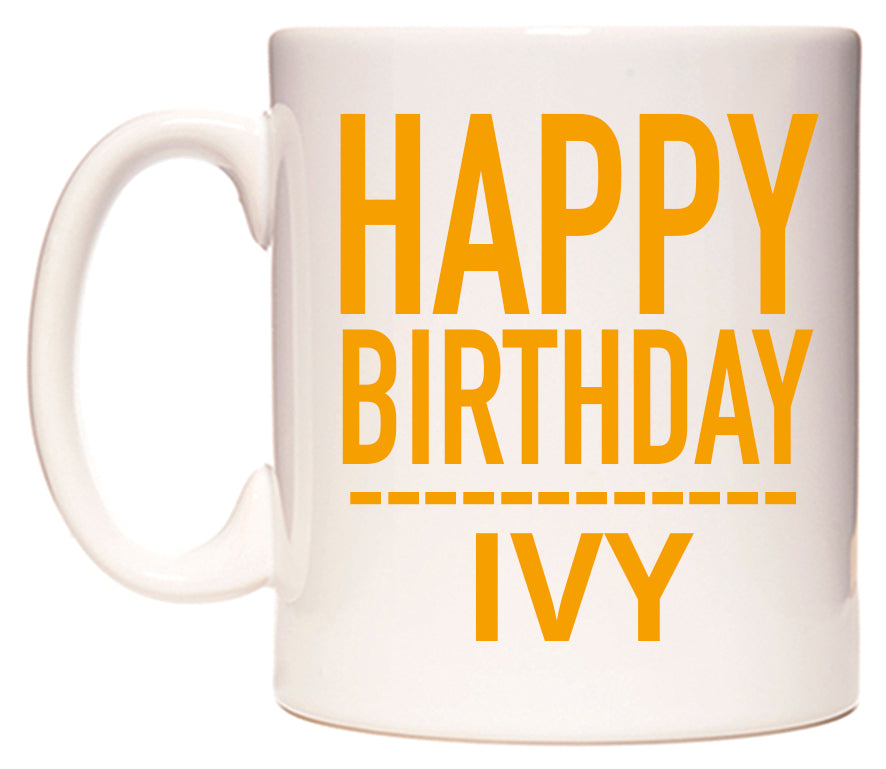 This mug features Happy Birthday Ivy (Plain Orange)