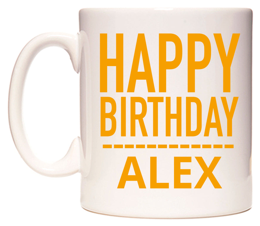 This mug features Happy Birthday Alex (Plain Orange)