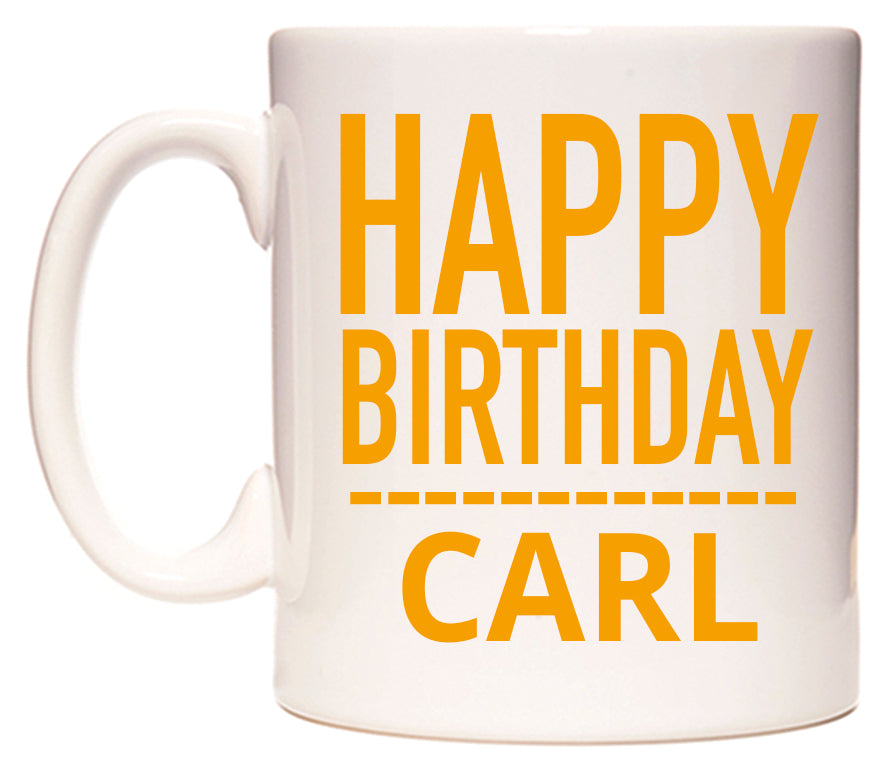This mug features Happy Birthday Carl (Plain Orange)