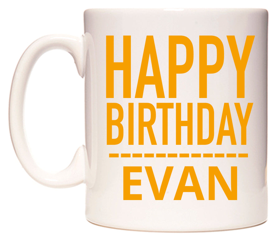 This mug features Happy Birthday Evan (Plain Orange)