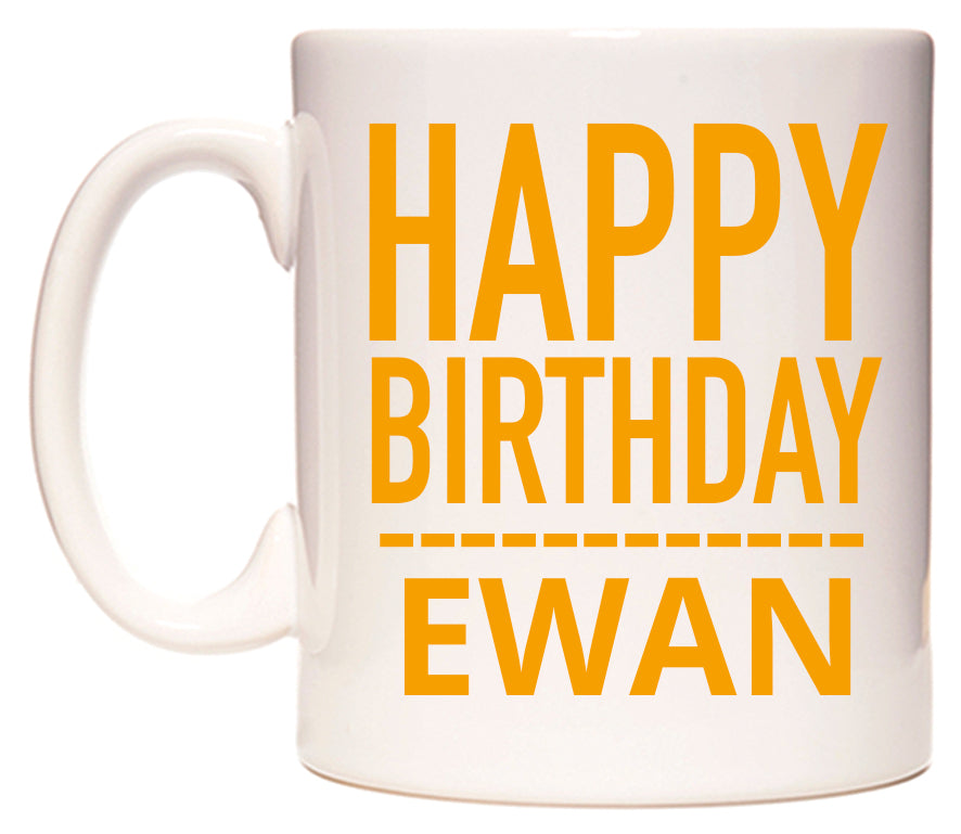 This mug features Happy Birthday Ewan (Plain Orange)