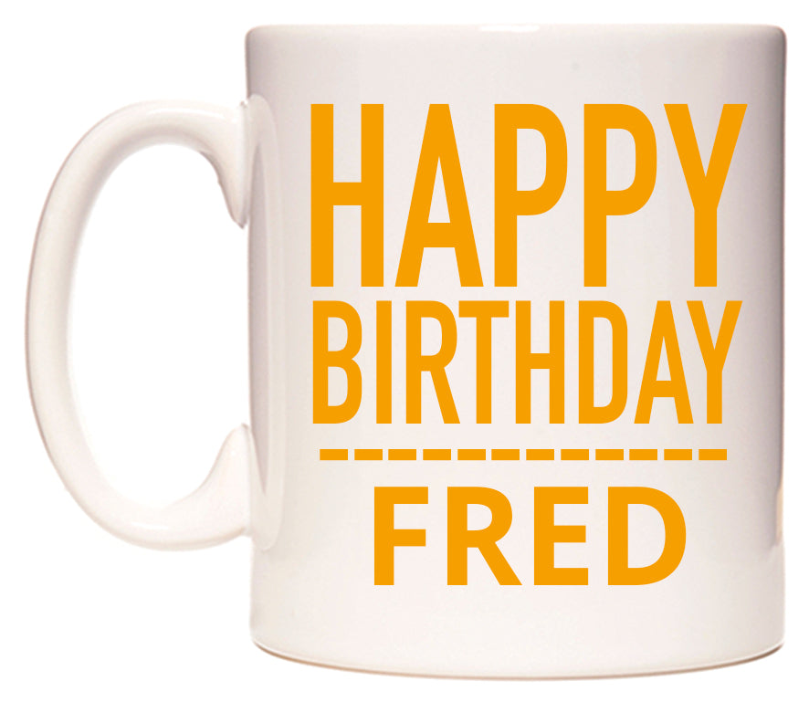 This mug features Happy Birthday Fred (Plain Orange)