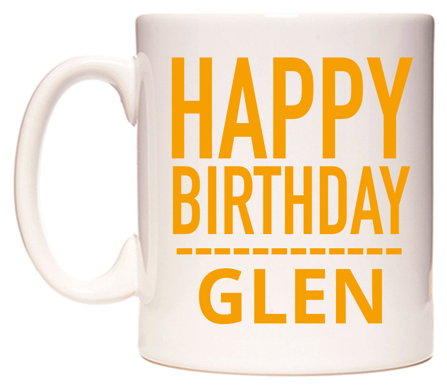 This mug features Happy Birthday Glen (Plain Orange)