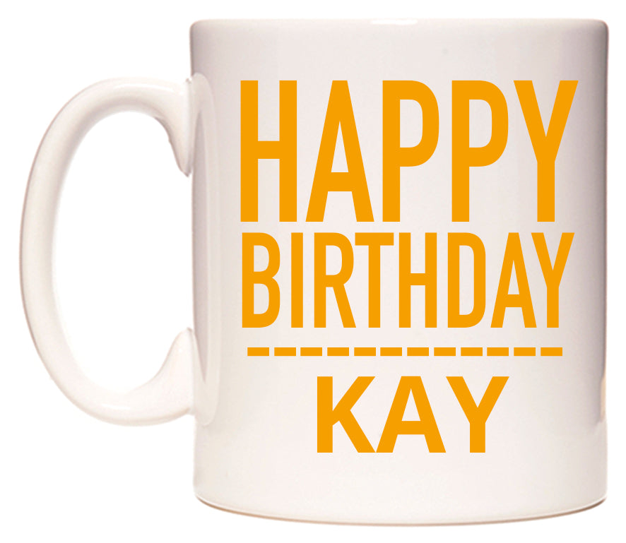 This mug features Happy Birthday Kay (Plain Orange)
