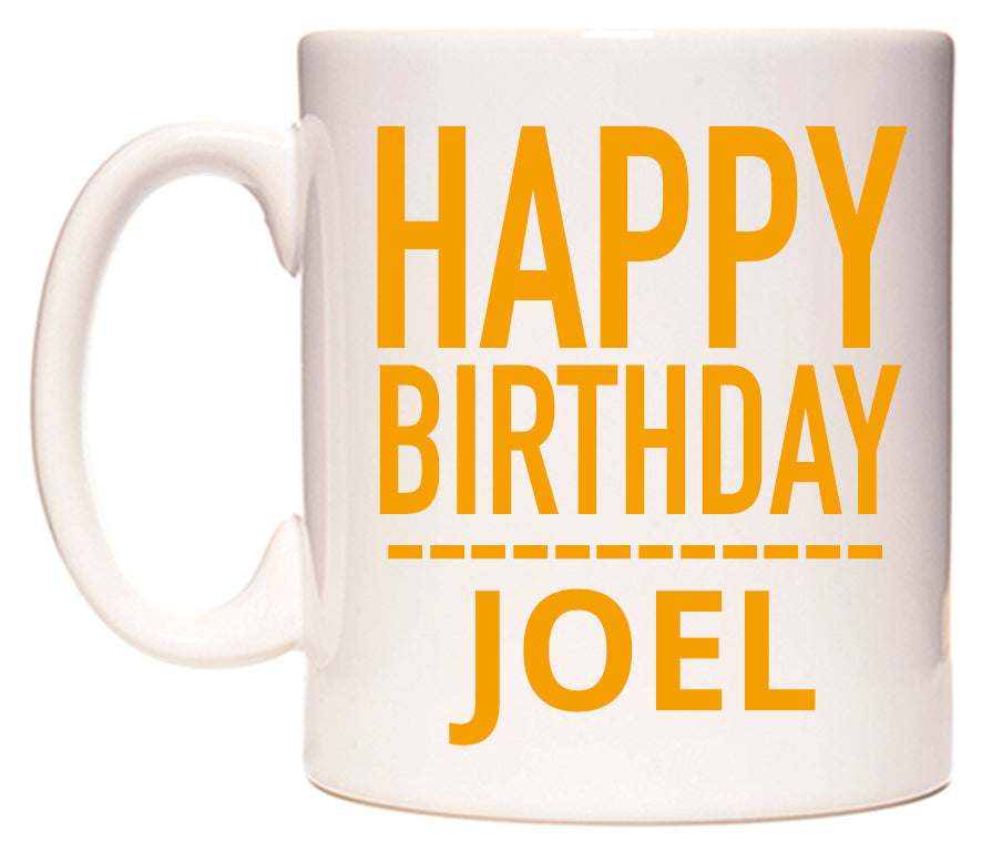 This mug features Happy Birthday Joel (Plain Orange)