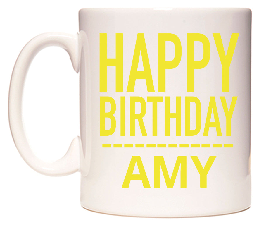 This mug features Happy Birthday Amy (Plain Yellow)