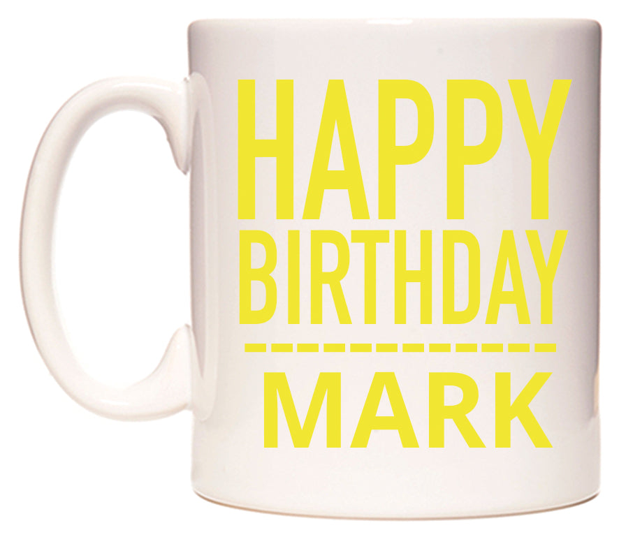 This mug features Happy Birthday Mark (Plain Yellow)