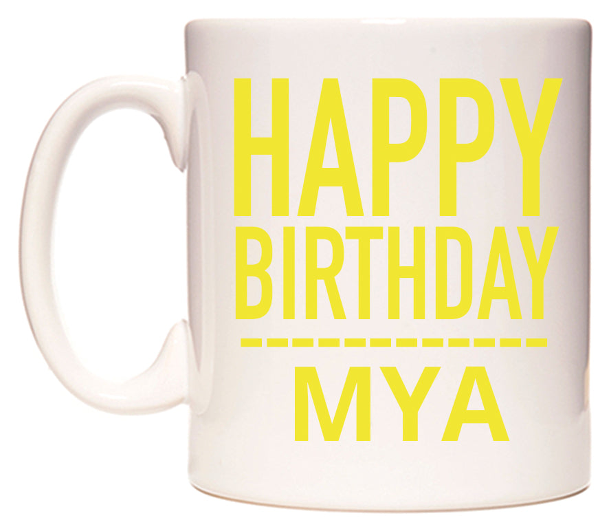 This mug features Happy Birthday Mya (Plain Yellow)