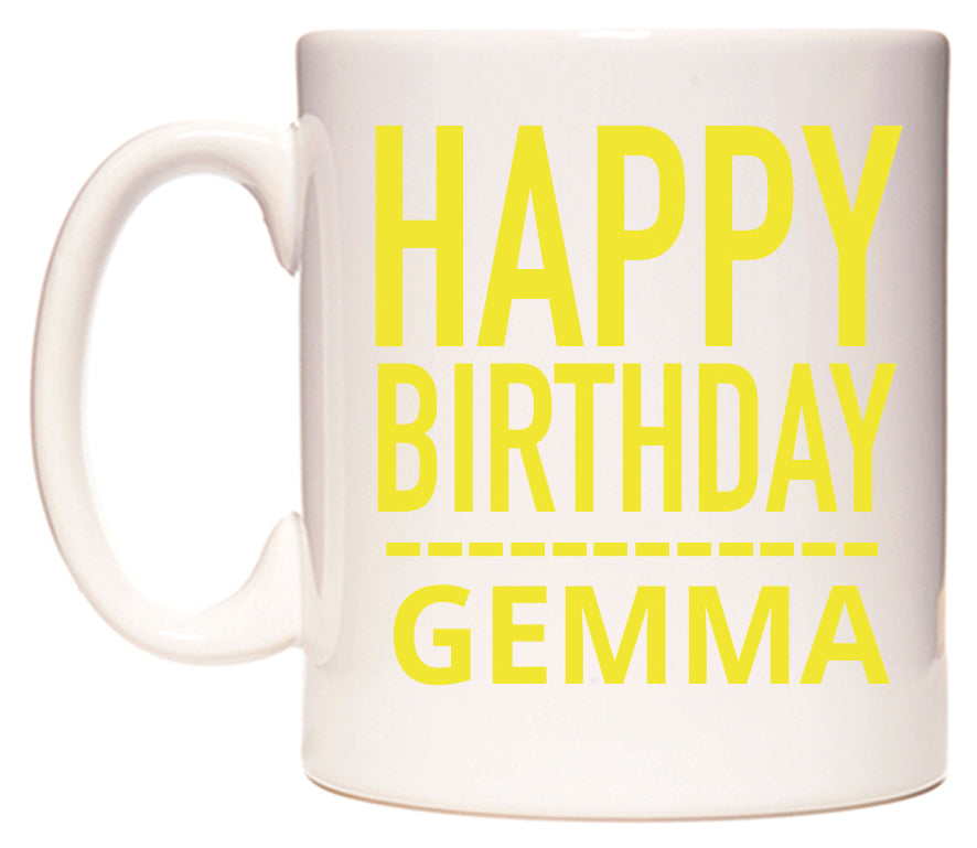 This mug features Happy Birthday Gemma (Plain Yellow)
